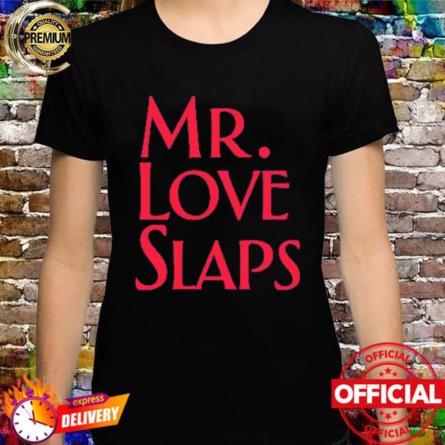 Pattyfuego mr love slaps shirt
