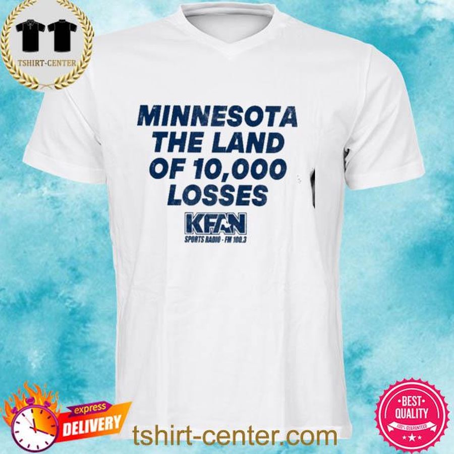 Paul Lambert Minnesota The Land Of 10,000 Losses Kfan Sports Radio Fm 100.3 T Shirt