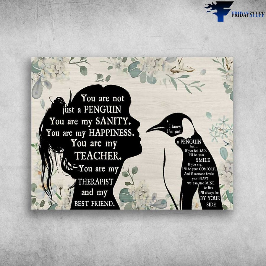 Penguin Lover, Penguin Poster, You Are Not Just A Penguin, You Are My Sanity, You Are My Happiness Home Decor Poster Canvas
