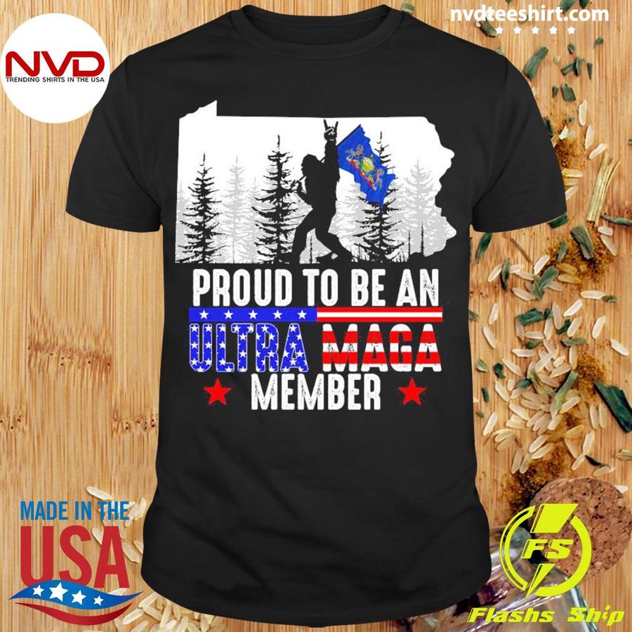 Pennsylvania America Bigfoot Proud To Be An Ultra Maga Member Shirt
