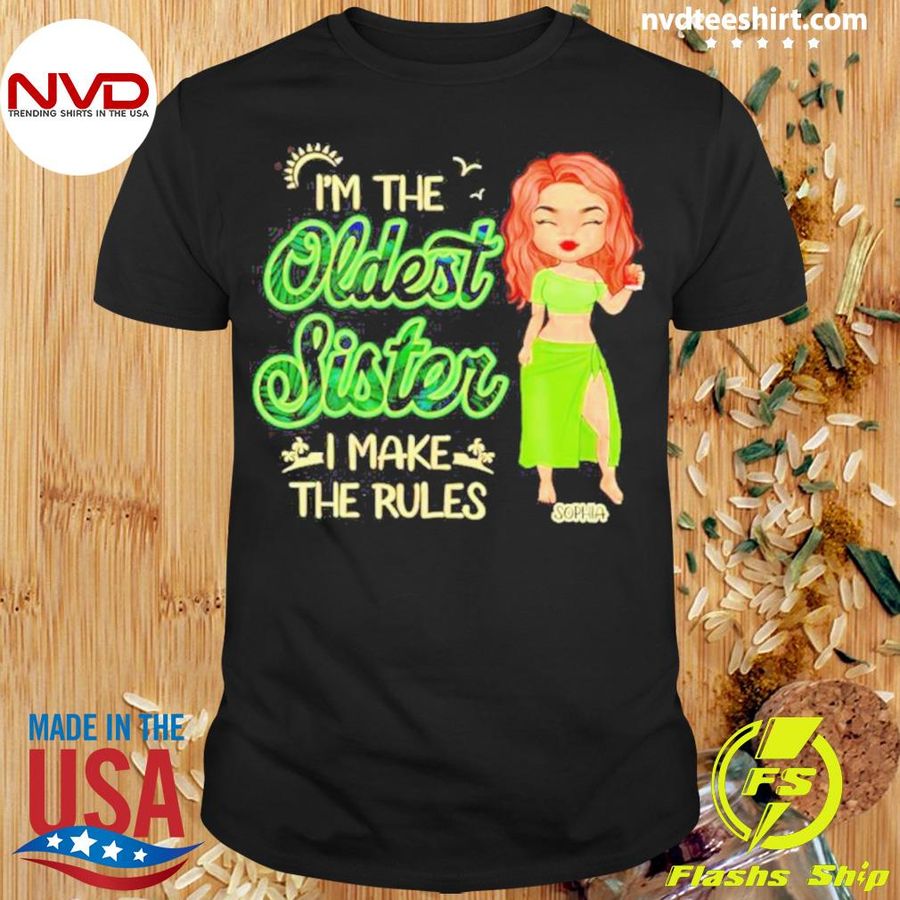 Personalized Oldest Sister I Make The Rules Customized Shirt