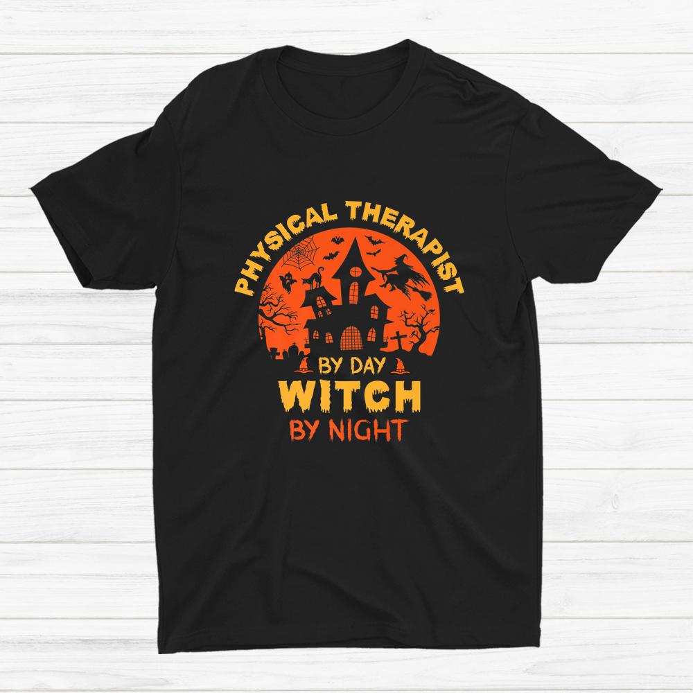 Physical Therapist By Day Witch By Night Halloween Shirt