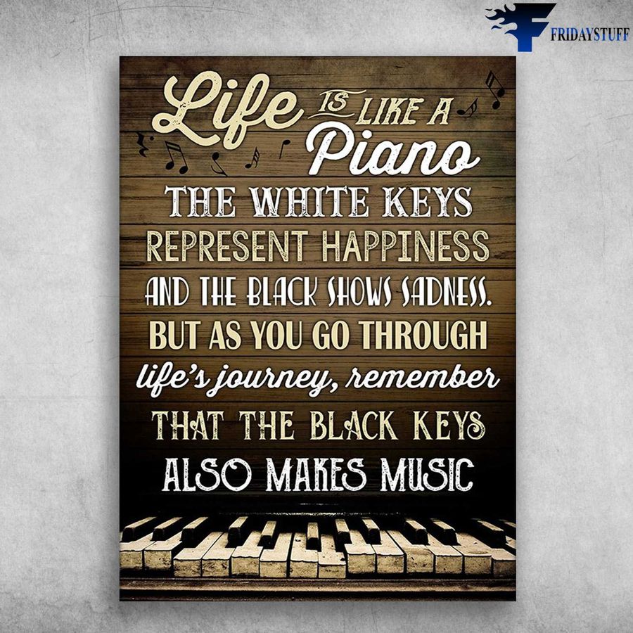 Piano Poster, Piano Lover, Life Is Like A Piano, The White Keys, Represent Happiness Home Decor Poster Canvas