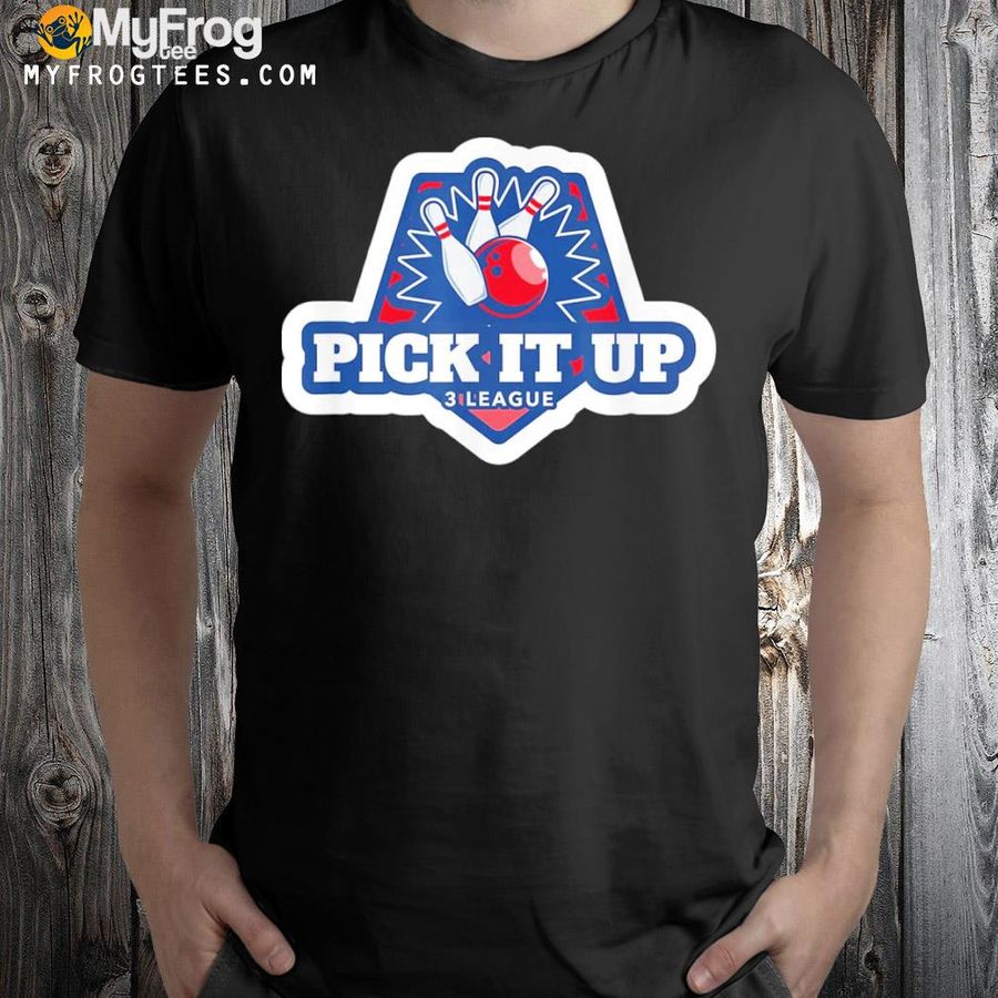 Pick it up 3 bowling league 2022 shirt