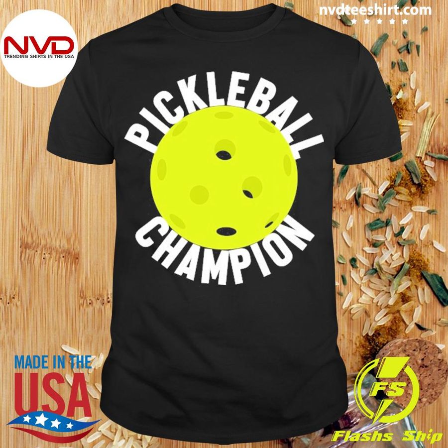 Pickleball Champion Funny Pickleball Player Shirt