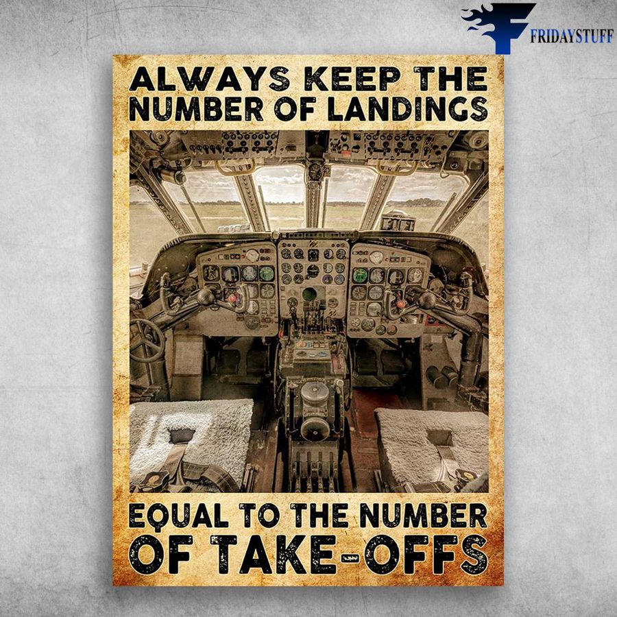 Pilot Poster – Always Keep The Number Of Landings, Equal To The Number Of Take-Offs Home Decor Poster Canvas