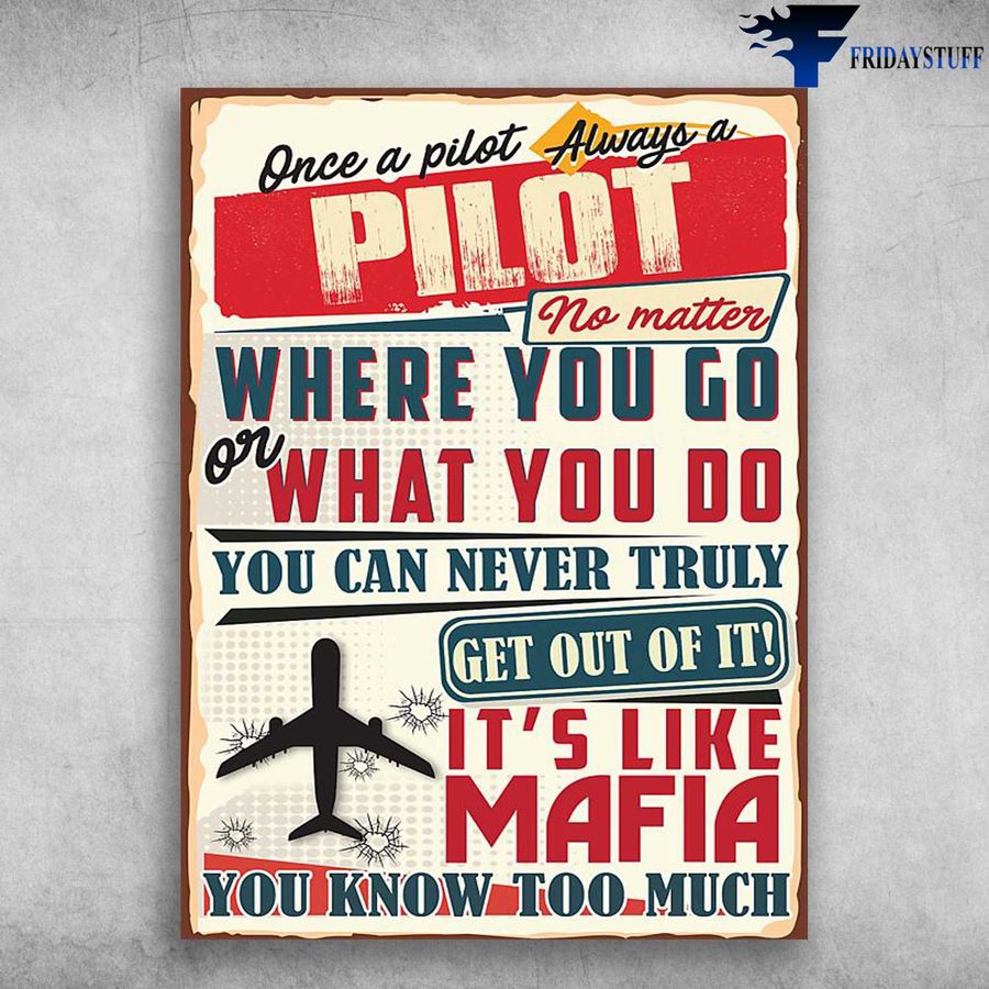 Pilot Poster – Once A Pilot Aways A Pilot, No Matter, Where You Go, Or What You Do Home Decor Poster Canvas