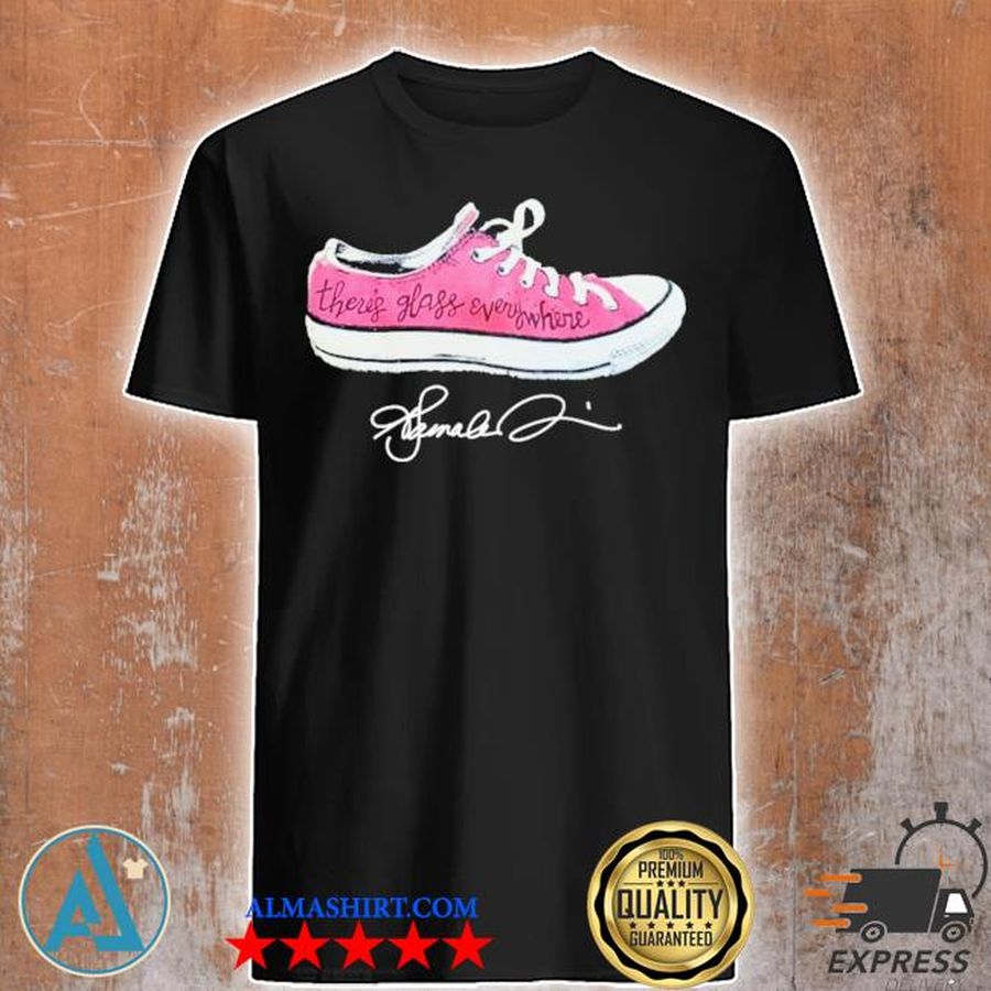 Pink Converse there's glass everywhere shirt