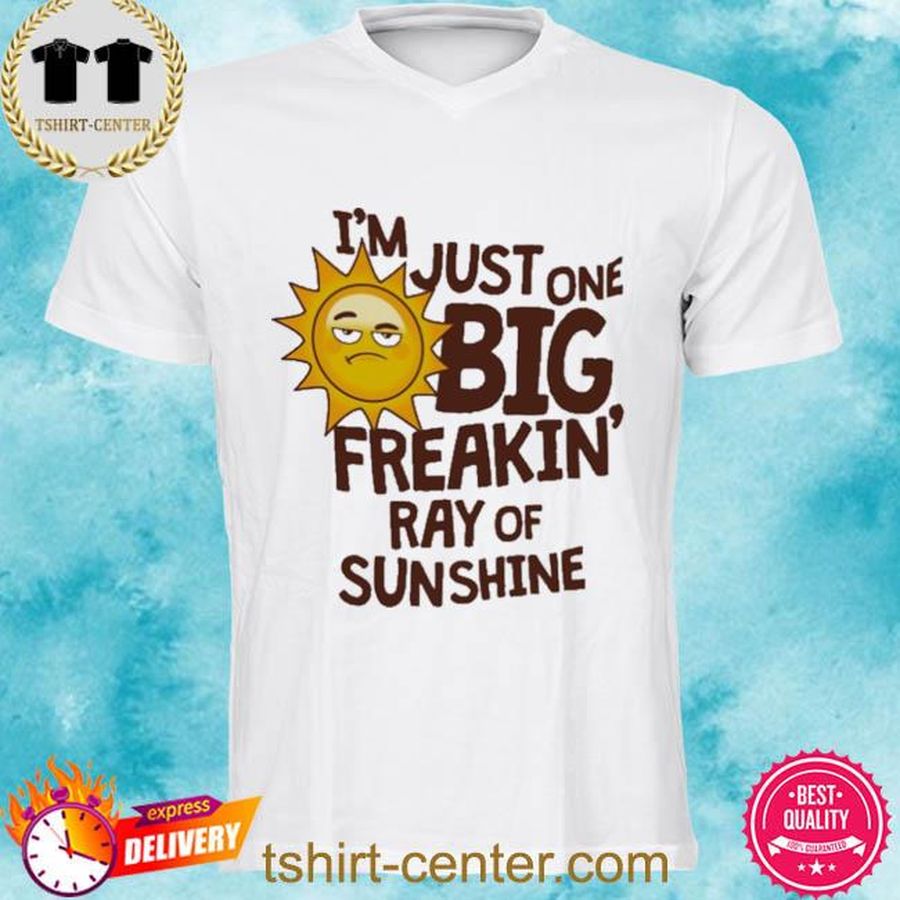Piso4 WhaleGGs MaxGGs I’m Just One Big, Freakin’ Ray Of Sunshine Shirt