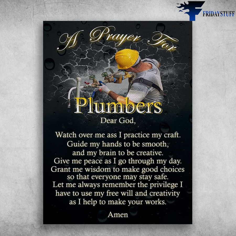 Plumber Poster, A Prayer For Plumbers – Dear God, Watch Over Me Ass I Practice My Craft, Guide My Hands To Be Smooth Home Decor Poster Canvas