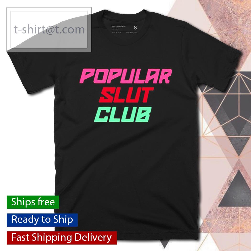 Popular Slut Club shirt