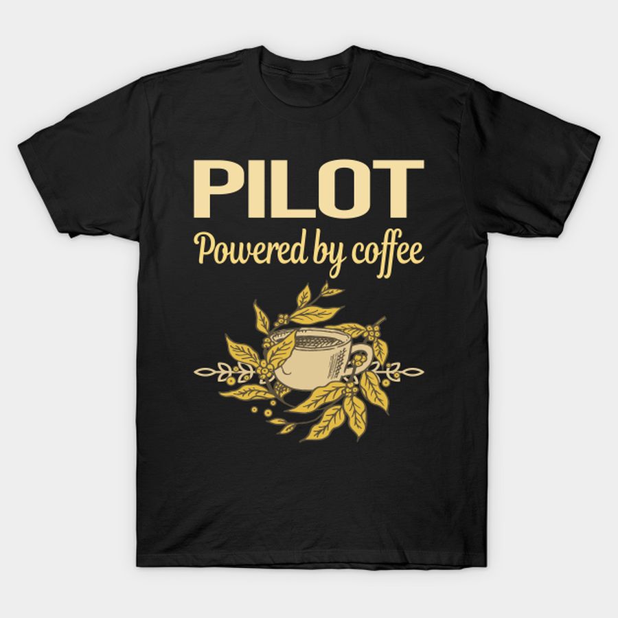 Powered By Coffee Pilot T-shirt, Hoodie, SweatShirt, Long Sleeve