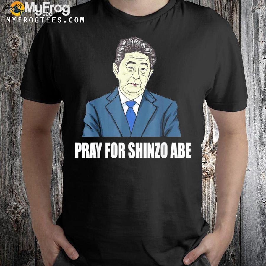 Pray for shinzo abe Japan shirt
