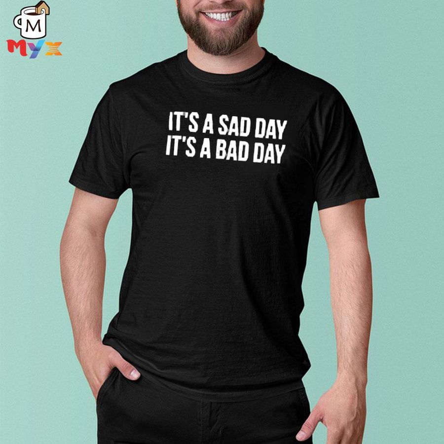 Premium it's a sad day it's a bad day barstoolsports store shirt