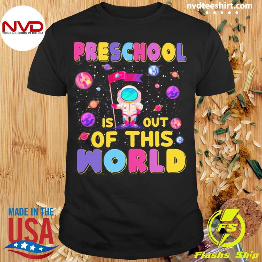 Preschool Is Out Of This World Shirt