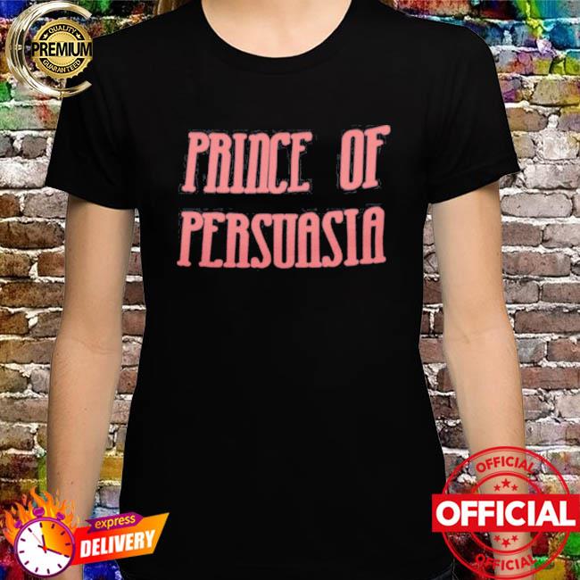 Price Of Persuasia Shirt