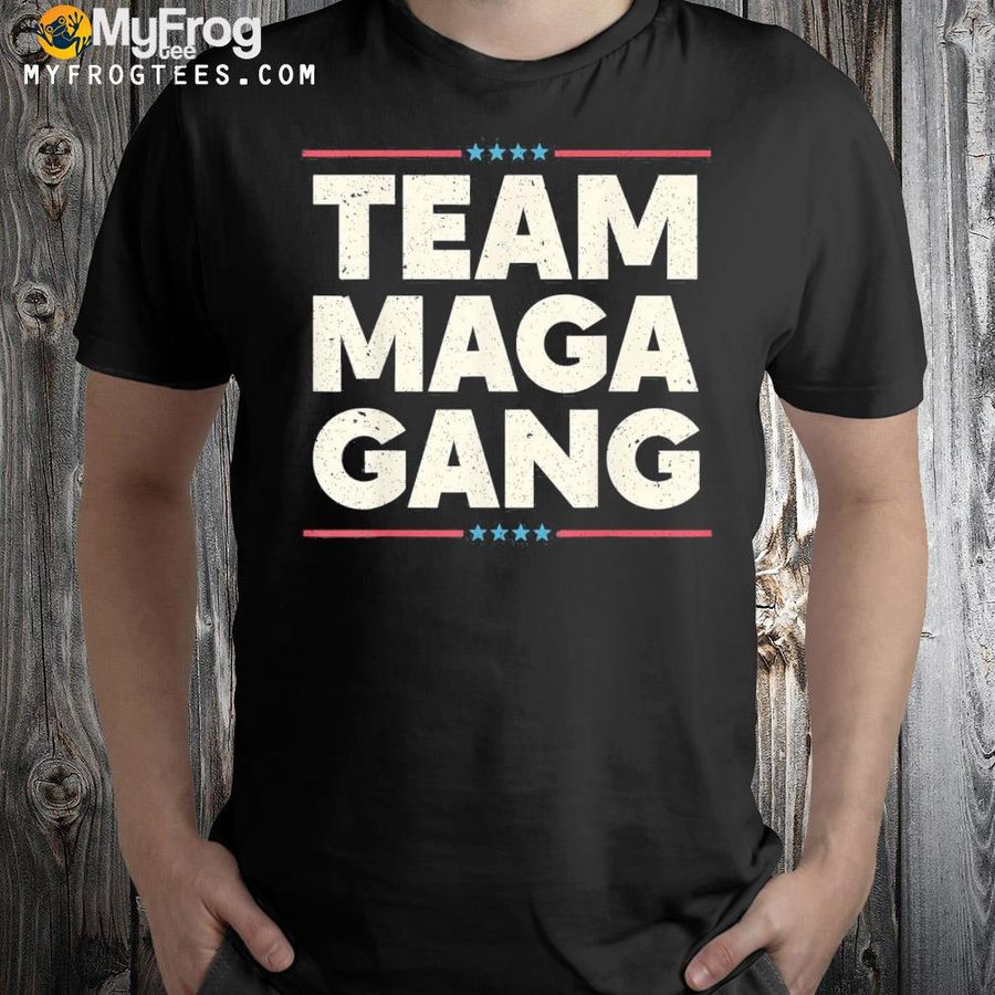 Pro Trump patriot team maga gang shirt