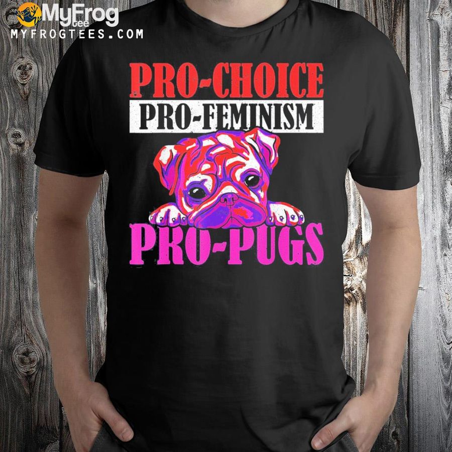 Prochoice profeminism propugs pro choice shirt