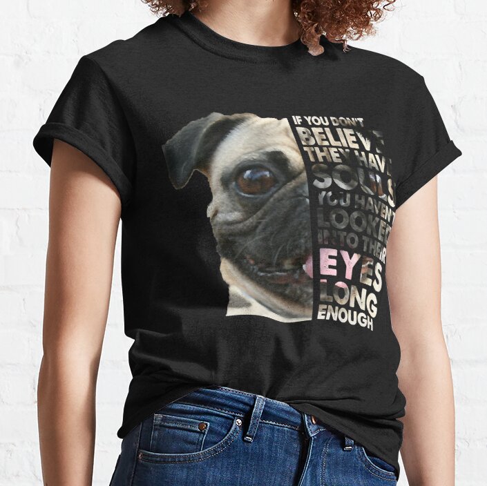 Pug Lover Dog Believe They Have Souls Vintage Pug Face Dog Lover 4 Pugs Classic T-Shirt