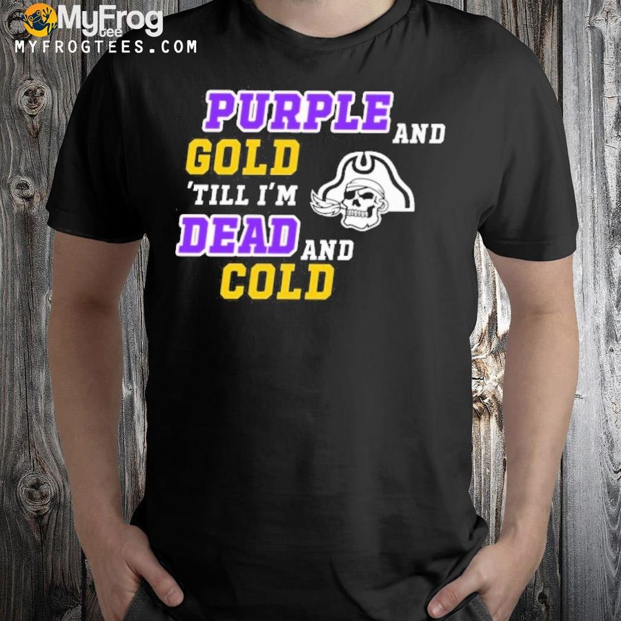 Purple and gold till I'm dead and cold pirate skull shirt
