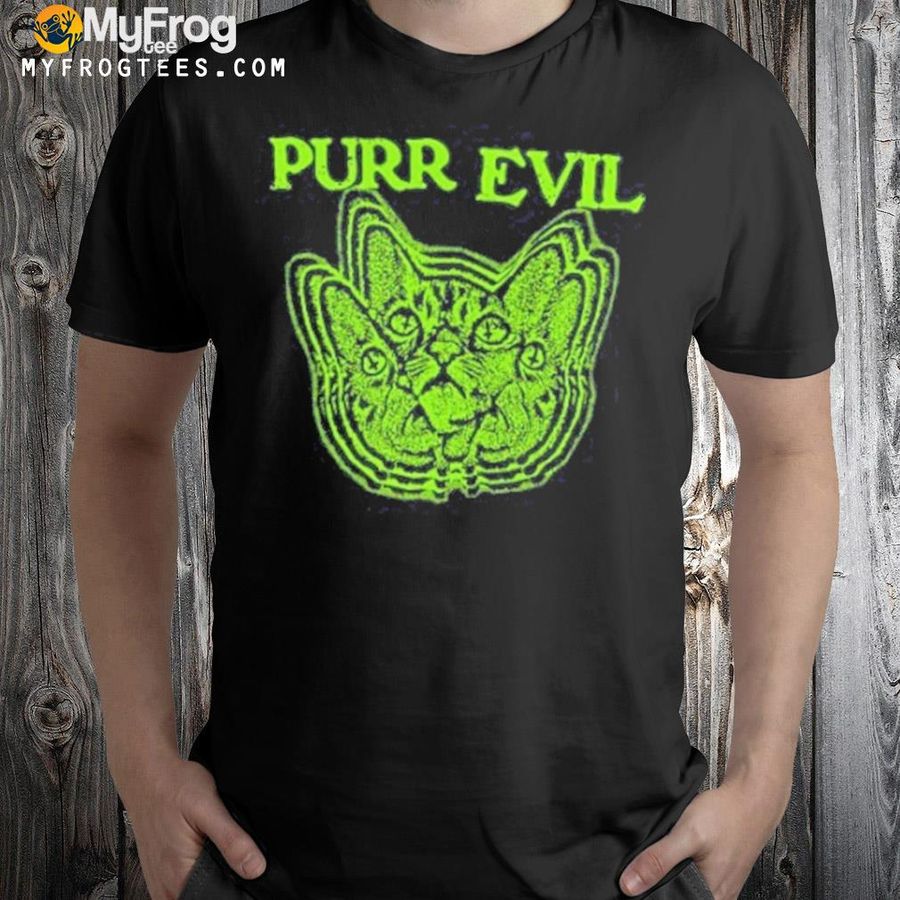 Purr evil shirt