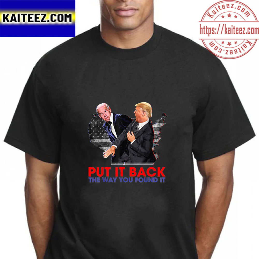 Put It Back The Way You Found It Funny Trump Slap Biden Vintage T-Shirt