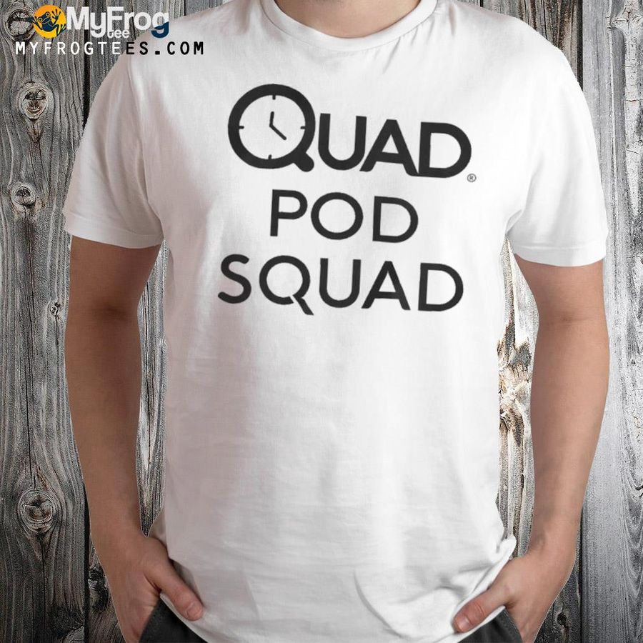 Quad pod squad shirt
