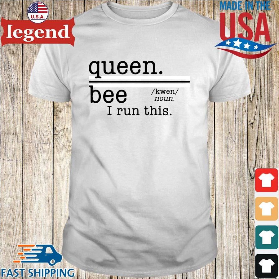 Queen Bee I Run This Shirt