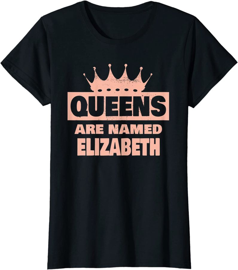 Queens Are Named Elizabeth Funny Elizabeth Name