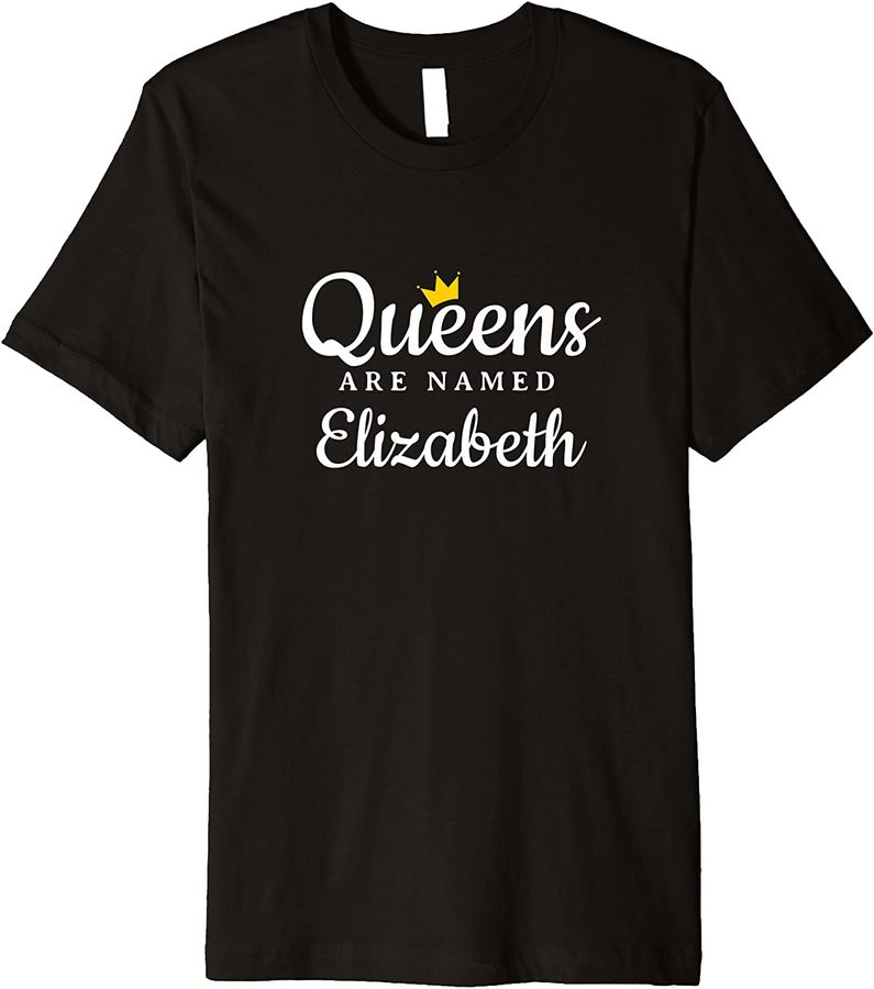 Queens Are Named Elizabeth Personalized Girl's Name Custom Premium