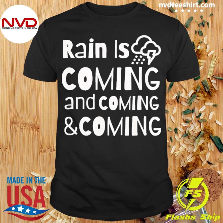 Rain is coming Shirt