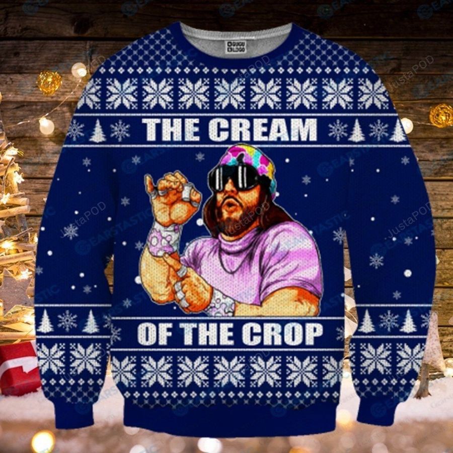 Randy Savage The Cream Of The Crop Ugly Sweater, Ugly Sweater, Christmas Sweaters, Hoodie, Sweater