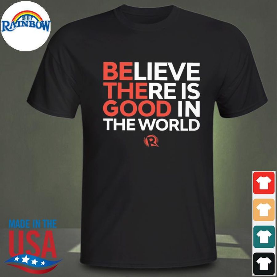 Rappler Merchandise Believe There Is Good In The World Shirt