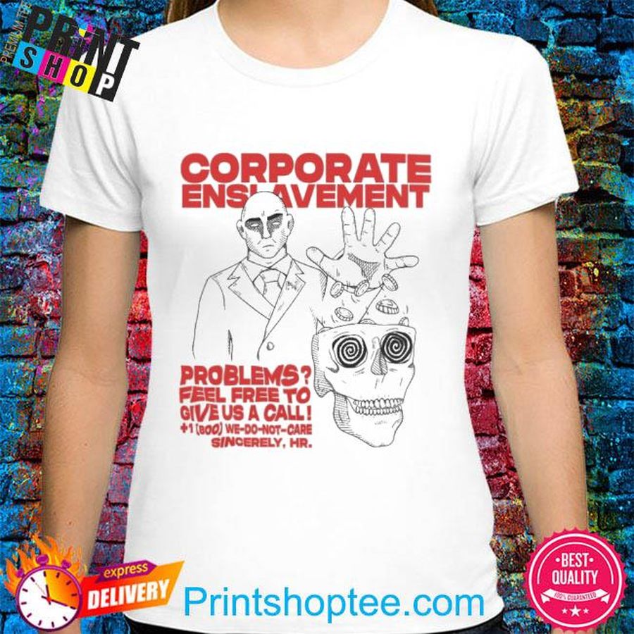 Recess Rejects Merch Corporate Enslavement Problems Feel Frees To Give Us A Call shirt