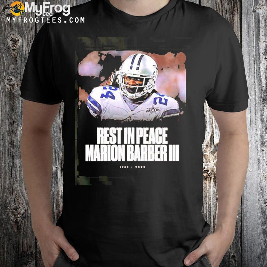 Rest in peace marion barber iiI 1983 2022 Dallas Cowboys NFL shirt