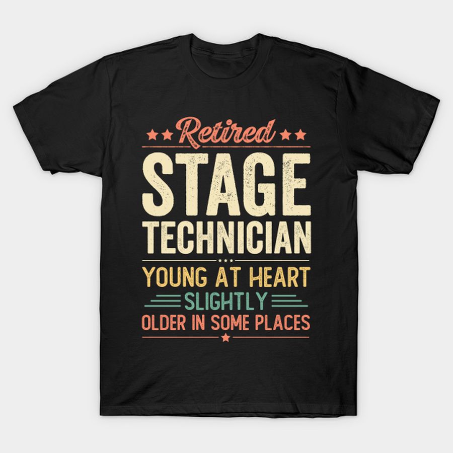 Retired Stage Technician T-shirt, Hoodie, SweatShirt, Long Sleeve