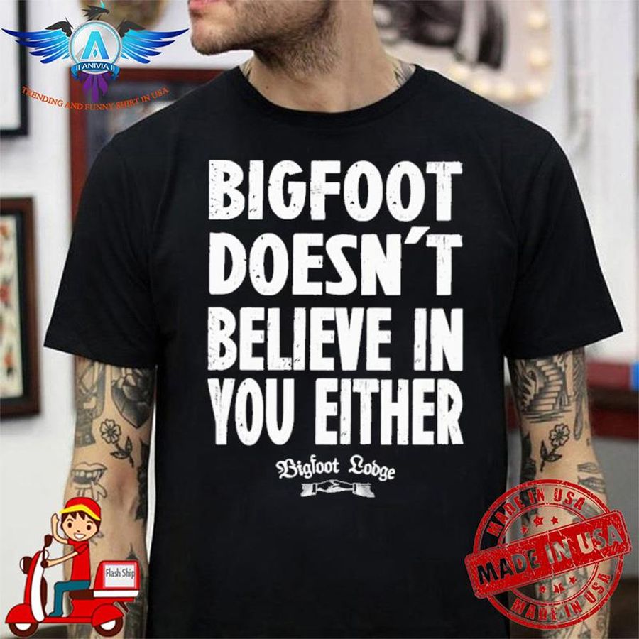 Rhys Darby Bigfoot Doesnt Believe In You Either shirt