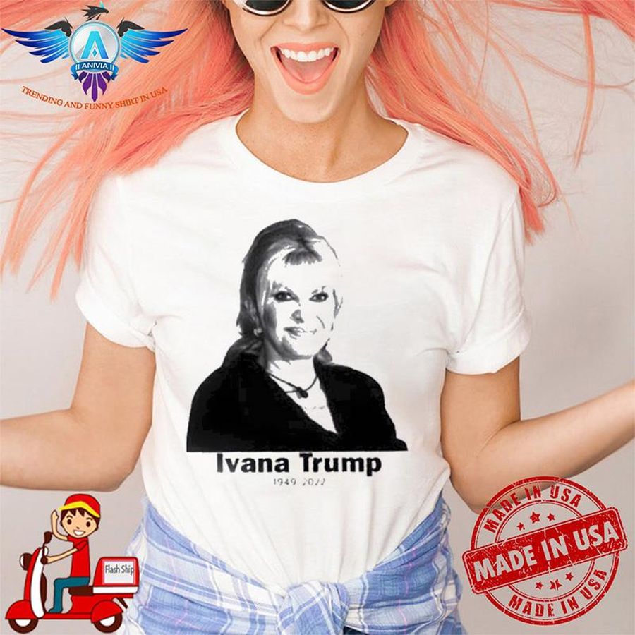 RIP Ivana Trump 1949 2022 Memories Shirt