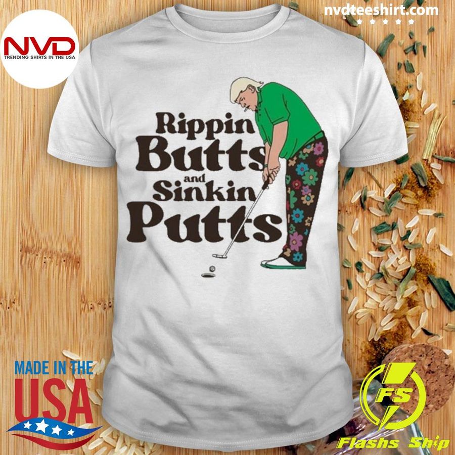 Rippin Buitts And Sinkin Putts Shirt
