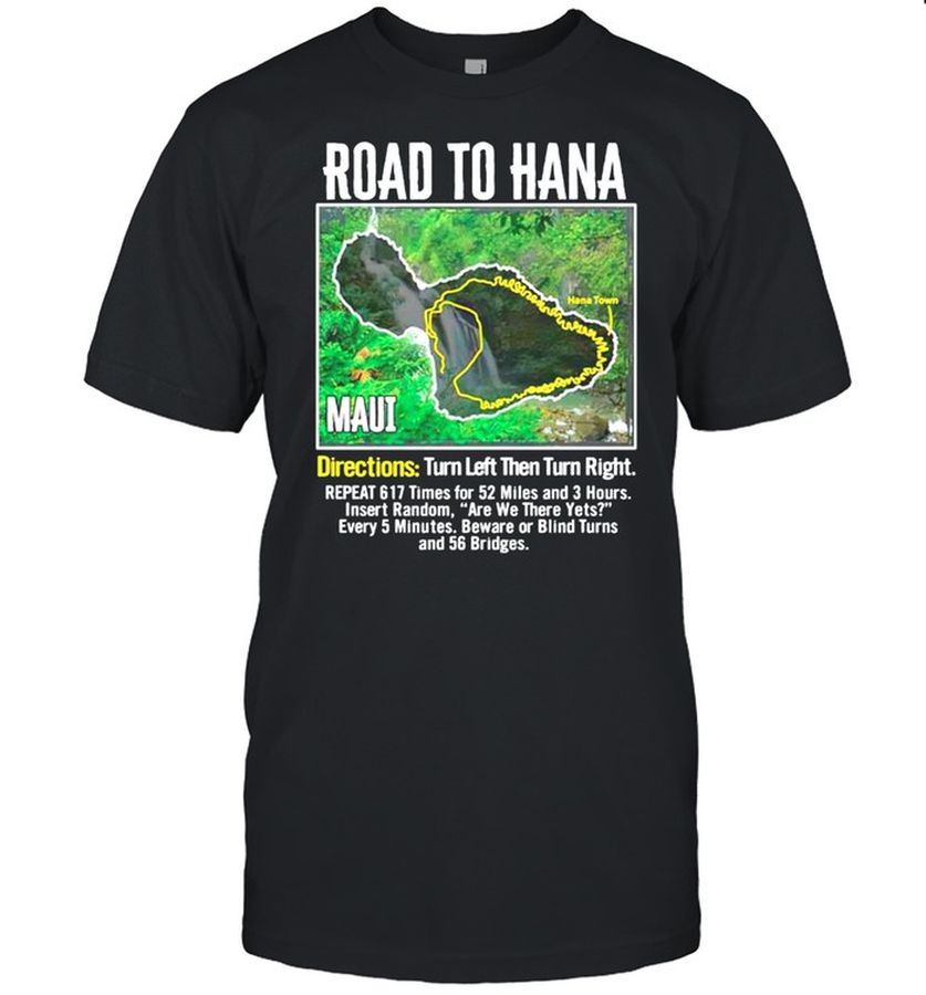 Road To Hana Map Maui Island Guide Hawaii Hawaiian T-Shirt, Tshirt, Hoodie, Sweatshirt, Long Sleeve, Youth, funny shirts, gift shirts, Graphic Tee