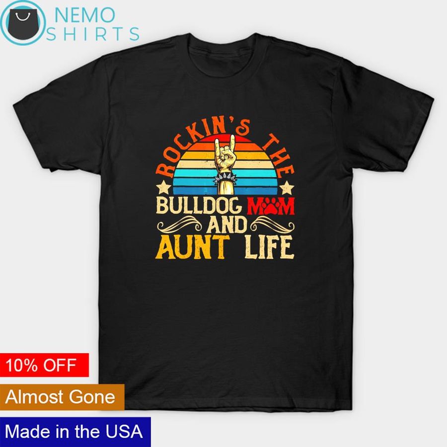 Rockin's the bulldog Mom and aunt life vintage shirt