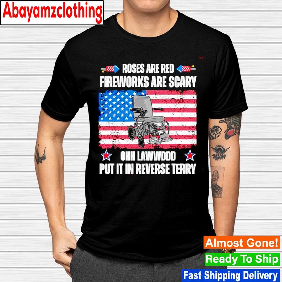 Roses are red fireworks are scary ohh lawd put it in reverse Terry shirt