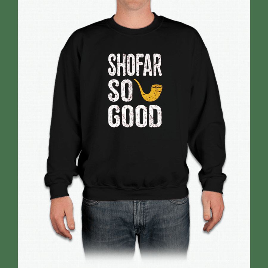Rosh Hashanah T Shirt Shofar So Good Funny Jewish Tee Crewneck Sweatsh, Hoodie