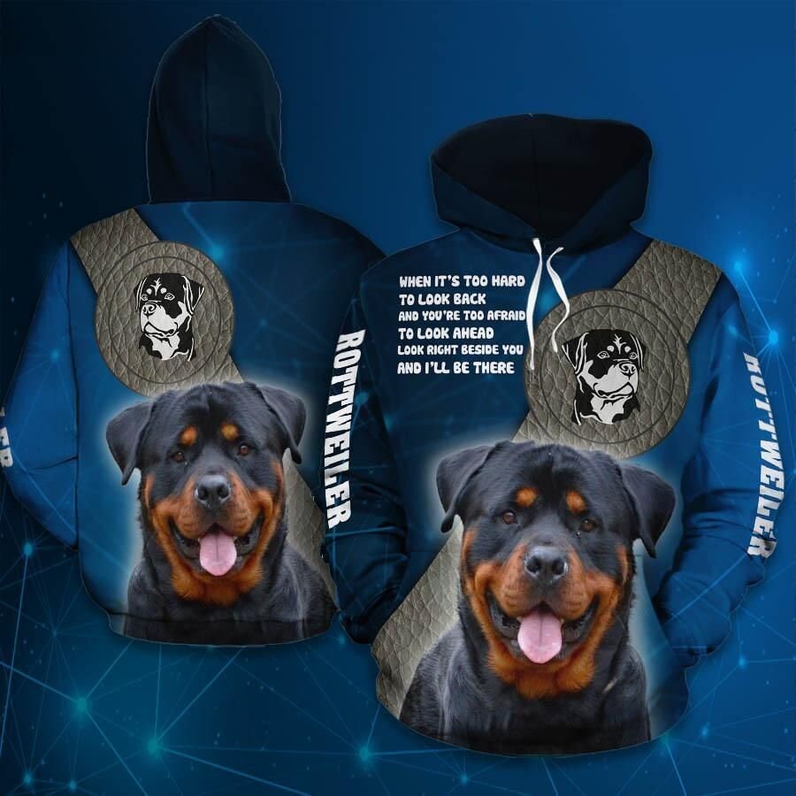 Rottweiler Dog 3D All Over Print Pullover Hoodie, 3D Hoodie For Men, When It's To Hard To Look Back And You're Too Afraid To Look Ahead-1