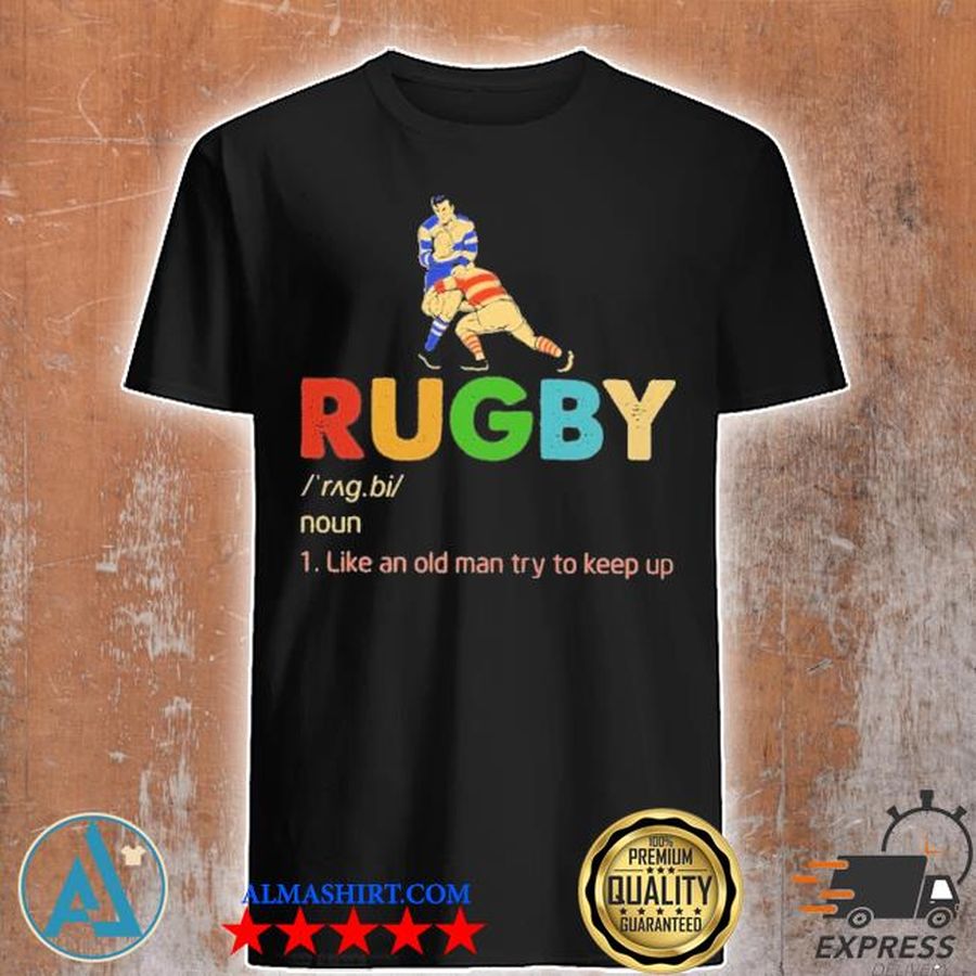 Rugby like an old man shirt