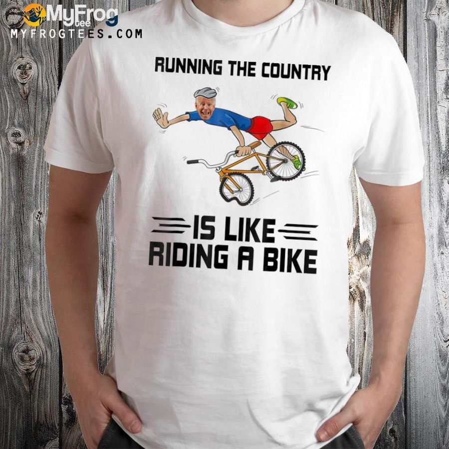 Running The Country Is Like Riding A Bike Biden Falls Off Meme Tee Shirt