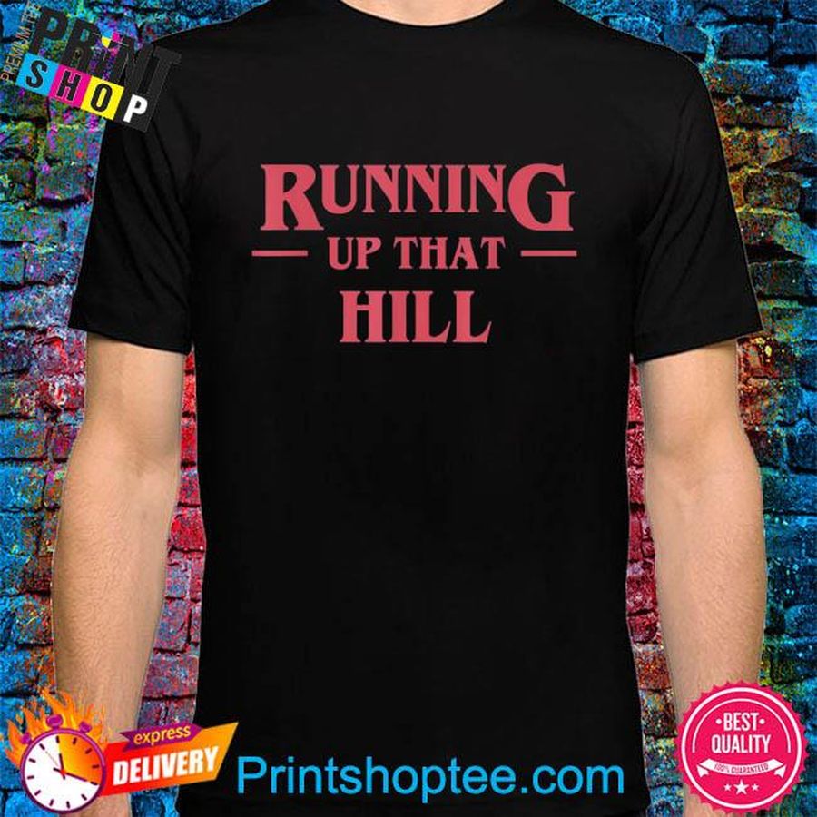 Running up that hill 2022 tee shirt