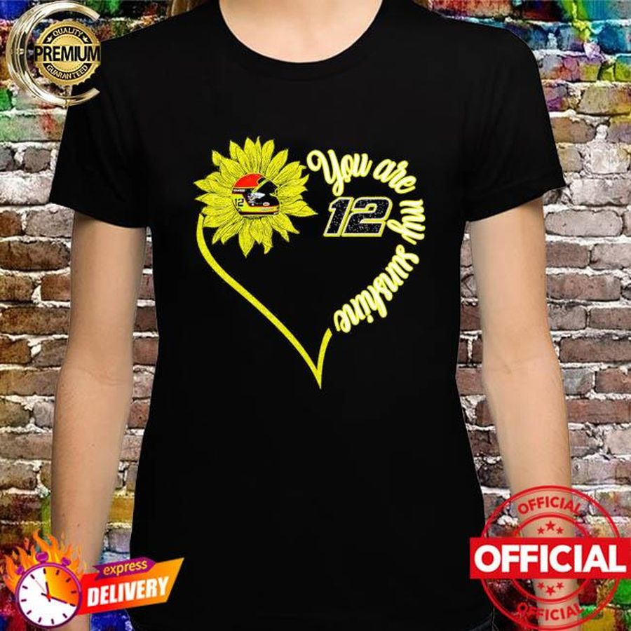 Ryan Blaney 12 Sunflower you are my sunshine shirt