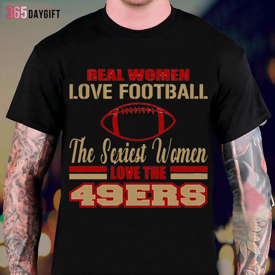 San Francisco 49ers T-Shirt Real Women Love Football