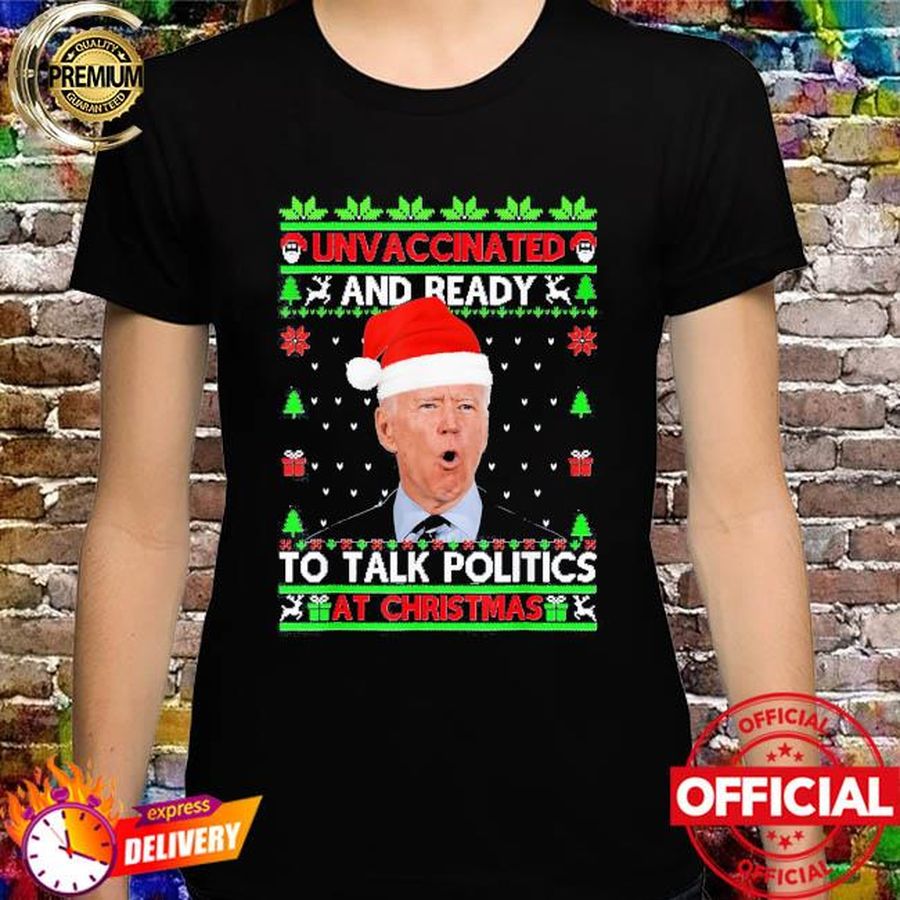 Santa Biden Unvaccinated And Talk Politics At Christmas Shirt